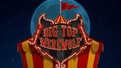 Big Top Werewolf